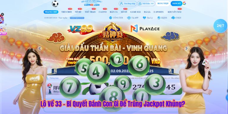 Lô Về 33 – Bí Quyết Đánh Con Gì Để Trúng Jackpot Khủng?