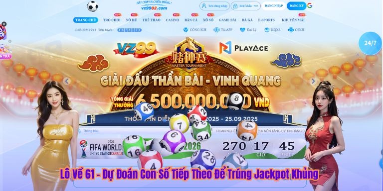 Lô Về 61 – Dự Đoán Con Số Tiếp Theo Để Trúng Jackpot Khủng